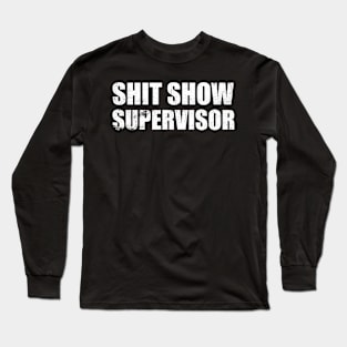 Offensive Adult Humor Shit Sow Supervisor Funny Sarcastic Long Sleeve T-Shirt